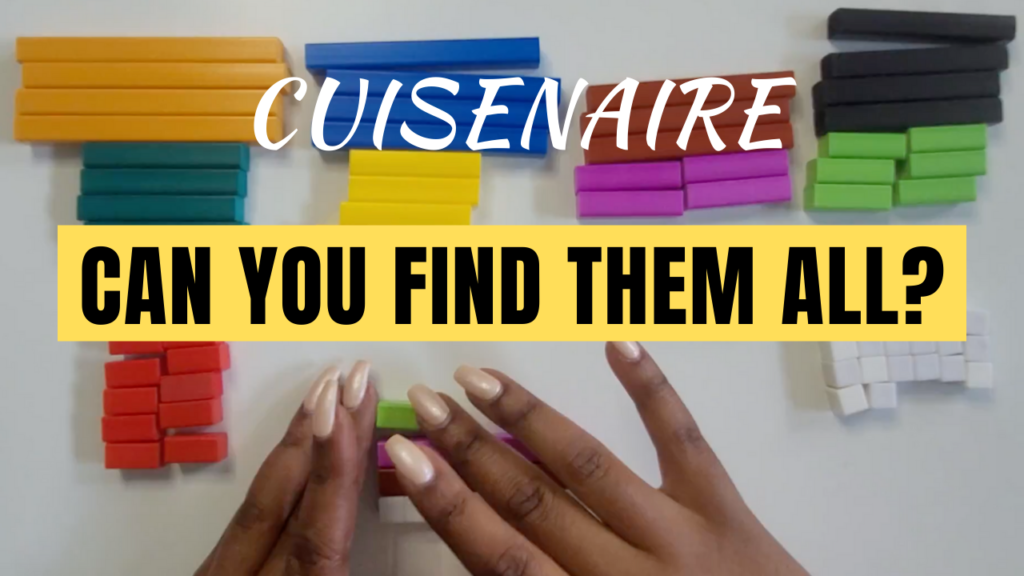 Cuisenaire Can you find them all? Text over a picture of cuisenaire rods and two hands moving rods around.